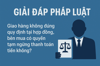 Giao hàng không đúng quy định tại hợp đồng, bên mua có quyền tạm ngừng thanh toán tiền không?