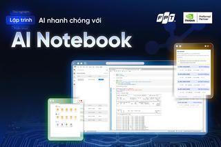 FPT ra mắt AI Notebook - nền tảng nghiên cứu và phát triển trí tuệ nhân tạo trên hạ tầng NVIDIA GPU