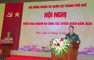 Hội đồng Nghĩa vụ quân sự TP Huế triển khai nhiệm vụ tuyển quân năm 2026