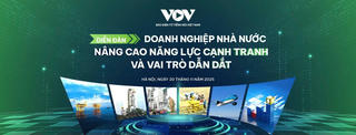 Hoàn thiện thể chế, chính sách – “Chìa khóa” để Doanh nghiệp Nhà nước phát huy vai trò dẫn dắt