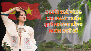 Có một Cao Bằng vững mạnh nơi địa đầu Tổ quốc - Bài 2: Đảng viên trẻ vùng cao góp phần phát triển quê hương bằng ngôn ngữ số