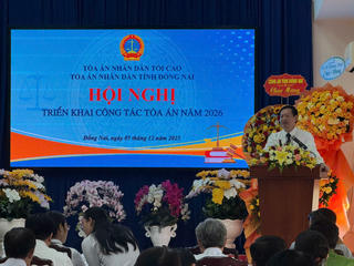TAND Đồng Nai triển khai nhiệm vụ năm 2026: Đổi mới mạnh mẽ công tác xét xử, siết chặt kỷ cương tư pháp