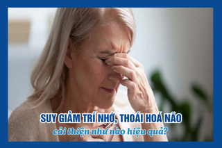 Làm sao để cải thiện suy giảm trí nhớ, thoái hóa não hiệu quả?