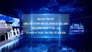 Công tác Tư pháp năm 2025, nhiệm kỳ 2021-2025; Định hướng nhiệm kỳ 2026-2030 và nhiệm vụ trọng tâm công tác năm 2026