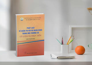 Pháp luật về quản trị rủi ro ngân hàng trong môi trường số: Lý luận và thực tiễn