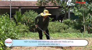 Tiếp vụ người dân nghi bị lừa gần 500 triệu (kỳ 2): Có dấu hiệu hình sự?
