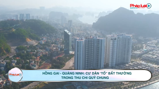 Quảng Ninh: Cư dân “tố” Ban Quản trị chung cư có dấu hiệu thiếu minh bạch trong quản lý, sử dụng tài chính