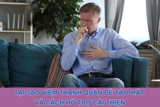 Tại sao viêm thanh quản dễ tái phát và cách hỗ trợ cải thiện