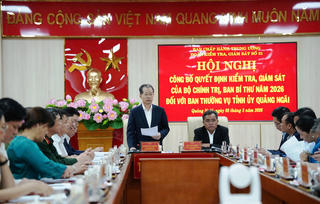 Bộ Chính trị công bố quyết định kiểm tra, giám sát Ban Thường vụ Tỉnh ủy Quảng Ngãi