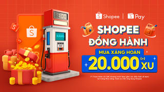 Shopee và ShopeePay đồng hành cùng người dùng với chương trình 'Mua xăng hoàn 20.000 xu'