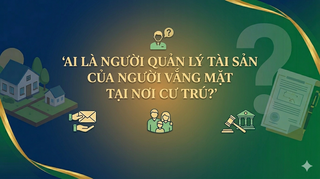 Ai là người quản lý tài sản của người vắng mặt tại nơi cư trú?