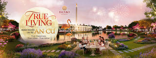 Danko Center - Khi chuẩn mực an cư được định nghĩa lại bằng “True Living”