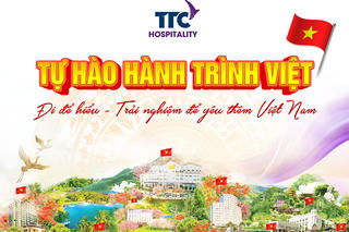Hành trình Việt - đi để hiểu, trải nghiệm để yêu thêm Việt Nam cùng TTC Hospitality