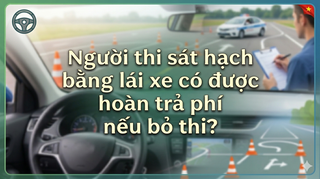 Người thi sát hạch bằng lái xe có được hoàn trả phí nếu bỏ thi?