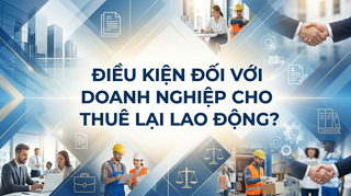 Điều kiện đối với doanh nghiệp cho thuê lại lao động?