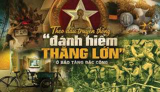 Theo dấu truyền thống 'đánh hiểm thắng lớn' ở Bảo tàng Đặc công
