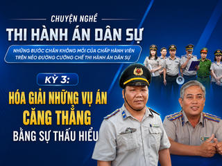 Chuyện nghề Thi hành án dân sự: Những bước chân không mỏi của Chấp hành viên trên nẻo đường cưỡng chế Thi hành án dân sự.
Kỳ 3: Hóa giải những vụ án căng thẳng bằng sự thấu hiểu