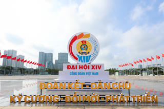 Chùm ảnh chào mừng Đại hội Công đoàn Việt Nam lần thứ XIV