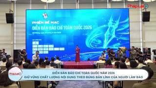Diễn đàn báo chí toàn quốc năm 2026: Giữ vững chất lượng nội dung theo đúng bản lĩnh của người làm báo