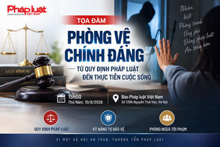 Chiều nay, tọa đàm về “Phòng vệ chính đáng - Từ quy định pháp luật đến thực tiễn cuộc sống” tại Báo Pháp luật Việt Nam