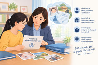 Quyền được biết về nguồn gốc - hành trình không khép lại sau khi trẻ được nhận làm con nuôi