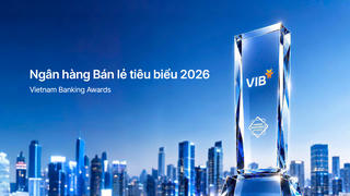 VIB – Ngân hàng bán lẻ tiêu biểu, dẫn đầu xu thế cá nhân hóa 