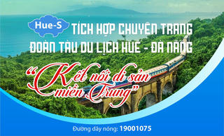 Hue-S tích hợp chuyên trang Đoàn tàu du lịch Huế - Đà Nẵng 'Kết nối di sản miền Trung'