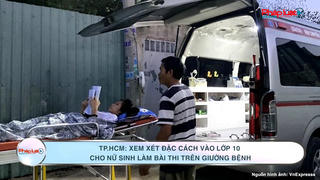 TP.HCM: Xem xét đặc cách vào lớp 10 cho nữ sinh làm bài thi trên giường bệnh