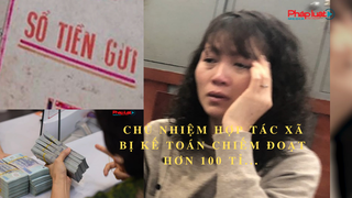 Tiếng kêu vô vọng của vợ chồng chủ nhiệm hợp tác xã bị kế toán chiếm đoạt hơn 100 tỉ...