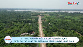 TP. Hưng Yên: Cần kiểm tra đối với chất lượng dự án cải tạo, nâng cấp đường nội đồng phường Hồng Châu 