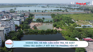 Hoàng Mai, Hà Nội: Cần kiểm tra, rà soát công tác quản lý đất đai tại phường Yên Sở