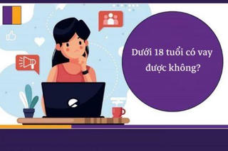 Dưới 18 tuổi có được vay tiền ở Ngân hàng?