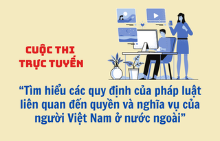 Sắp bắt đầu Cuộc thi trực tuyến tìm hiểu quyền và nghĩa vụ của người Việt Nam ở nước ngoài