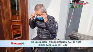 Hạ Long: Hành trình gian nan gần 20 năm đòi đất của chính mình