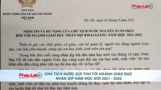 Chủ tịch nước gửi thư tới ngành giáo dục nhân dịp năm học mới 2021 - 2022