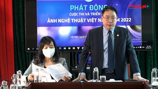 Phát động Cuộc thi và Triển lãm Ảnh nghệ thuật Việt Nam năm 2022.