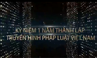 Kỷ niệm 1 năm thành lập Truyền Hình Pháp Luật