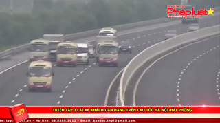 Triệu tập 3 lái xe khách dàn hàng trên cao tốc Hà Nội-Hải Phòng