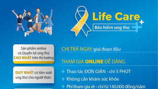 Ra mắt LIFE CARE - Bảo hiểm bệnh Ung thư và Đột quỵ có mức chi trả cao nhất thị trường