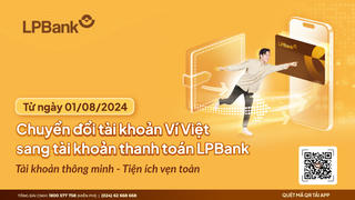 LPBank chuyển đổi tài khoản Ví Việt sang tài khoản thanh toán của ngân hàng