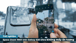 Space Zoom 100X trên Galaxy S20 Ultra không mấy ấn tượng