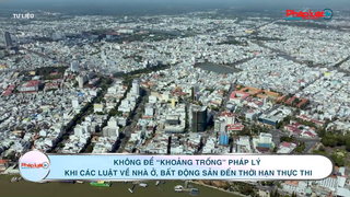 Không để “khoảng trống” pháp lý khi các luật về nhà ở, bất động sản đến thời hạn thực thi