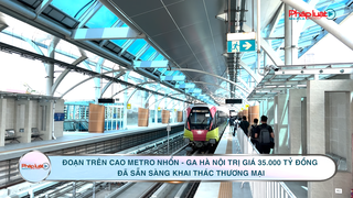Tuyến đường sắt trên cao Metro Nhổn - ga Hà Nội chính thức khai thác từ ngày 8/8