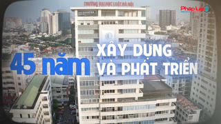 [Phim Tài liệu] Trường Đại học Luật Hà Nội: 45 năm xây dựng và phát triển