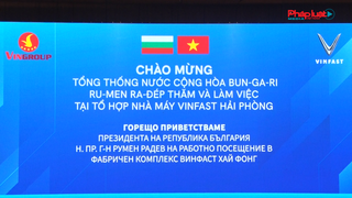 Tổng thống Bulgaria thăm Tổ hợp Nhà máy VinFast Hải Phòng