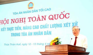 Hội nghị toàn quốc tổng kết thực tiễn, nâng cao chất lượng xét xử trong Tòa án Nhân dân