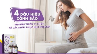 4 dấu hiệu cảnh báo mẹ bầu thiếu dưỡng chất và cách khắc phục nhờ PregEU
