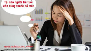 Thuốc bổ mắt tốt nhất cho người trẻ tuổi cần những dưỡng chất gì?