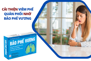 Bảo Phế Vương - Giải pháp hữu hiệu cải thiện viêm phế quản phổi