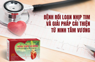 Bệnh rối loạn nhịp tim và giải pháp cải thiện từ Ninh Tâm Vương